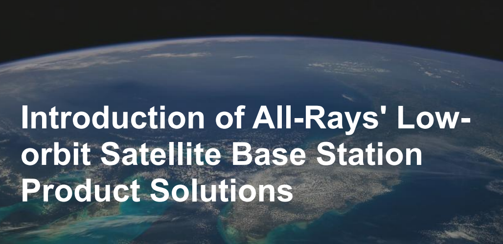 LEO Satelite Base station product solution